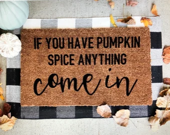 If You Have Pumpkin Spice Anything Come In Doormat – Funny Fall Welcome Mat for Autumn & Coffee Lovers