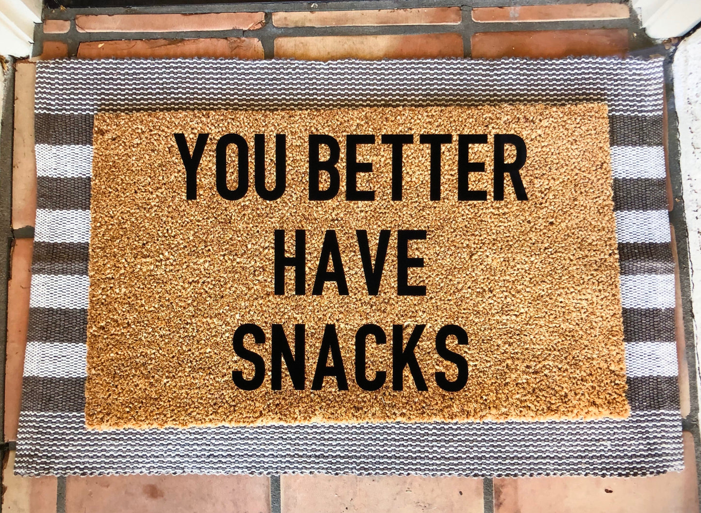 hope you brought/you better have snacks custom doormat