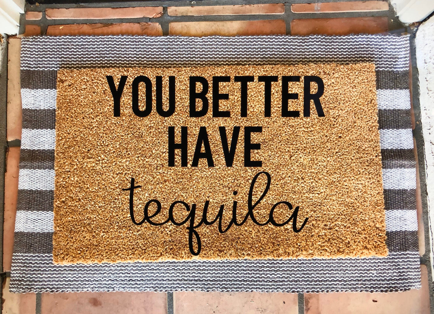 Hope you brought/you better have tequila doormat