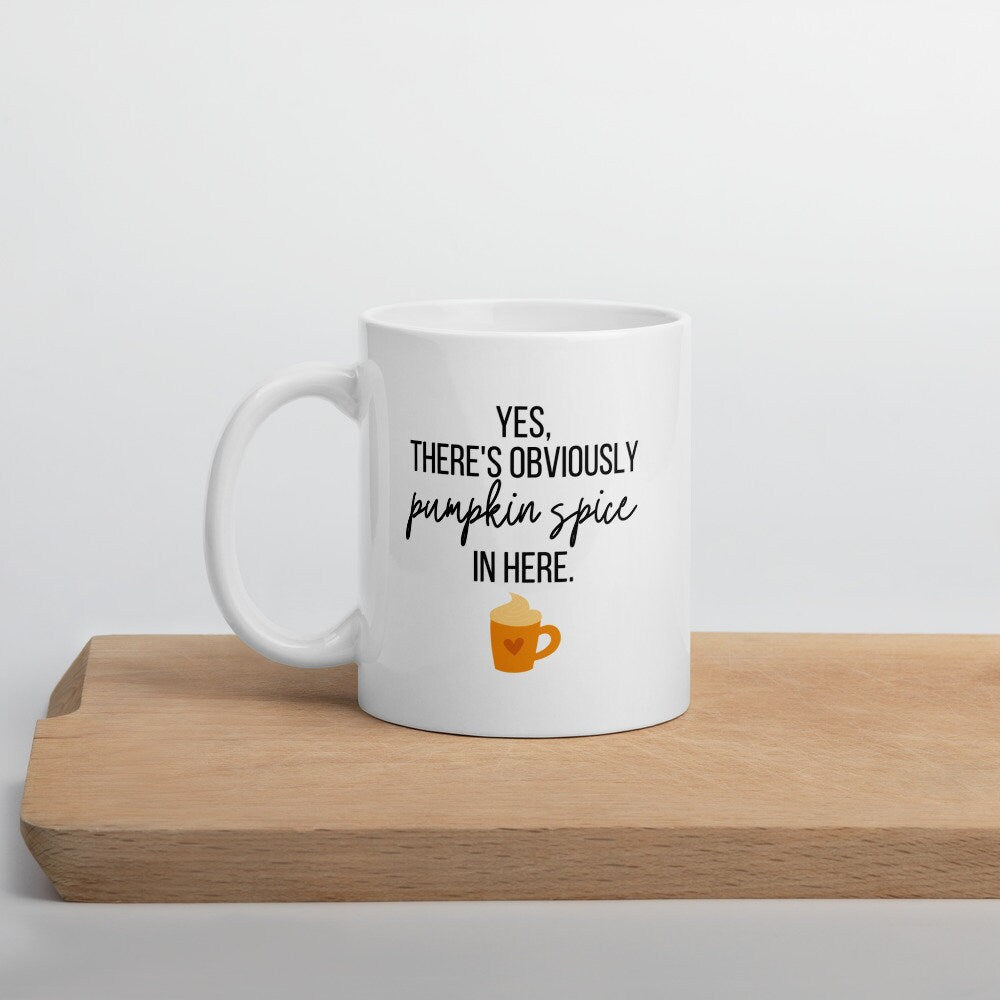 Yes, obviously pumpkin spice mug, fall coffee mug, pumpkin mug, psl, autumn mug, cute mug, funny mug, punny mug, fall decor, pumpkin decor