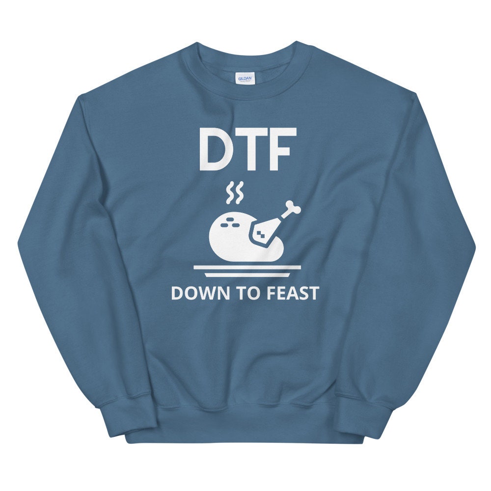 DTF down to feast Unisex Sweatshirt, Friendsgiving shirt, thanksgiving shirt, punny shirt