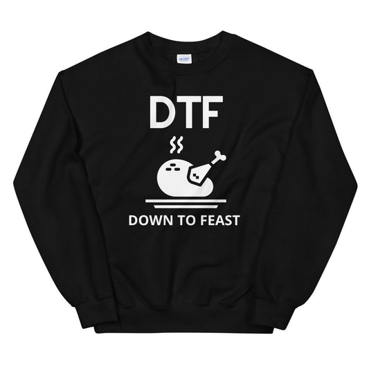 DTF down to feast Unisex Sweatshirt, Friendsgiving shirt, thanksgiving shirt, punny shirt