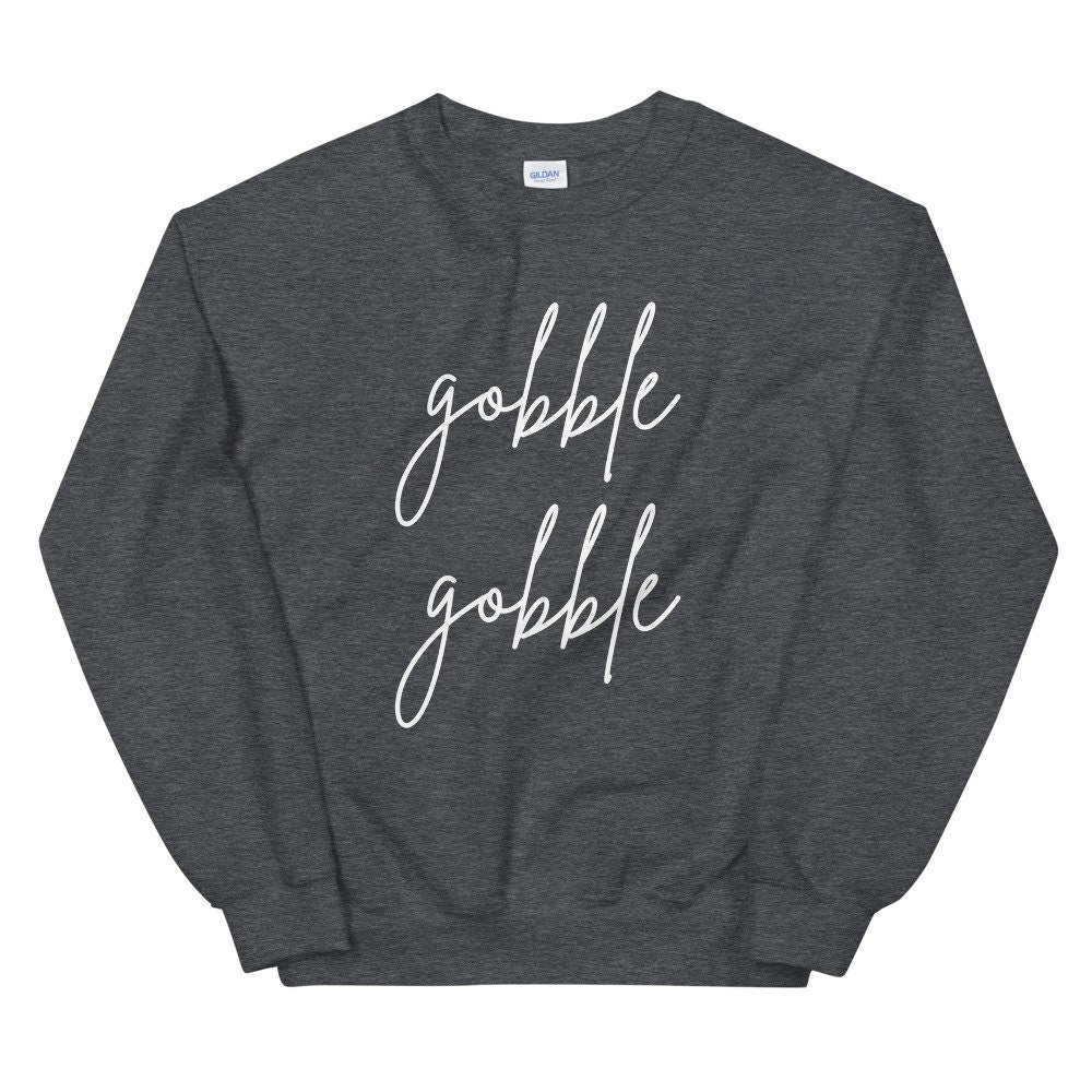Gobble gobble Unisex Sweatshirt, Friendsgiving shirt, thanksgiving shirt, punny shirt