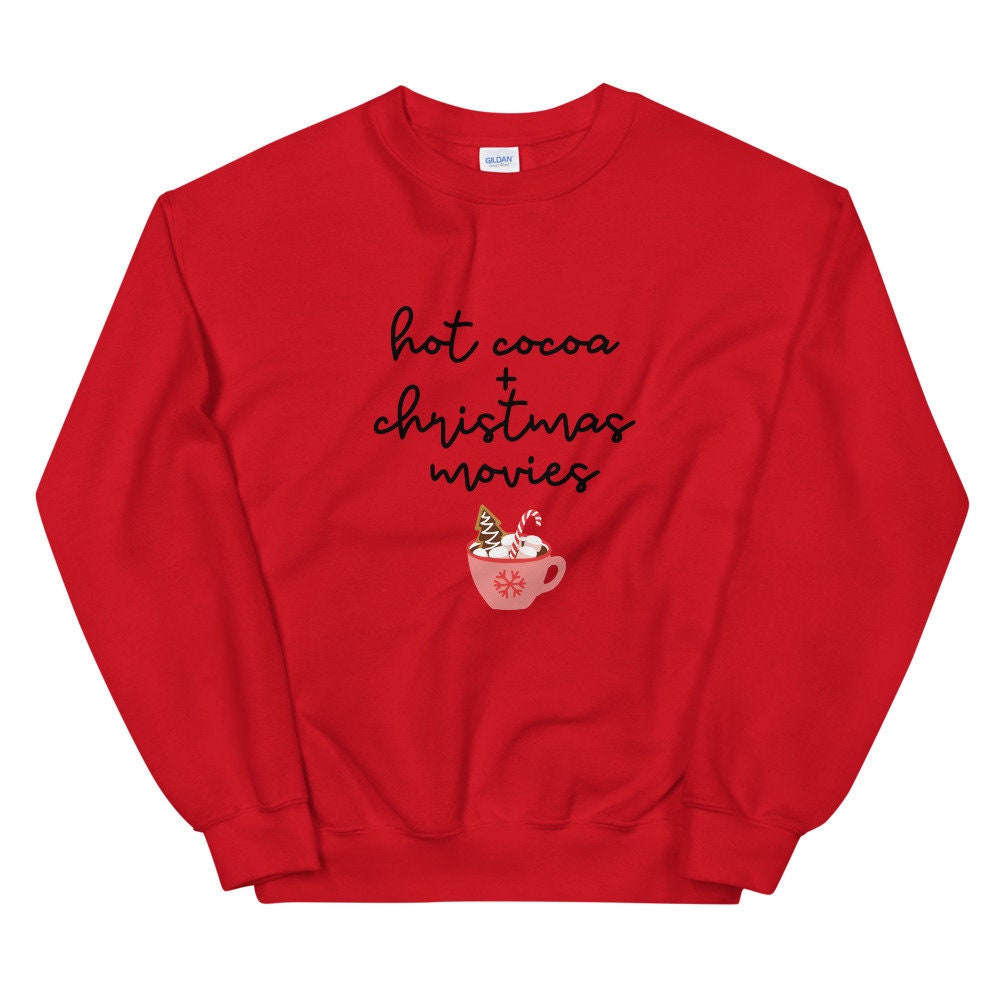 Hot cocoa and christmas movies Unisex Sweatshirt, christmas shirt, punny shirt, holiday shirt