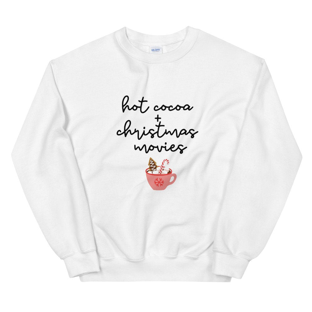 Hot cocoa and christmas movies Unisex Sweatshirt, christmas shirt, punny shirt, holiday shirt