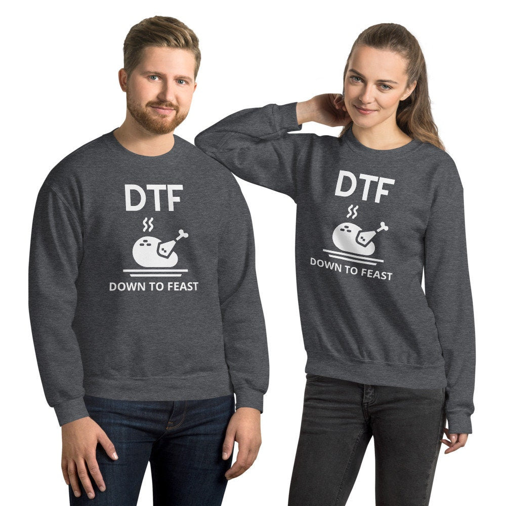 DTF down to feast Unisex Sweatshirt, Friendsgiving shirt, thanksgiving shirt, punny shirt