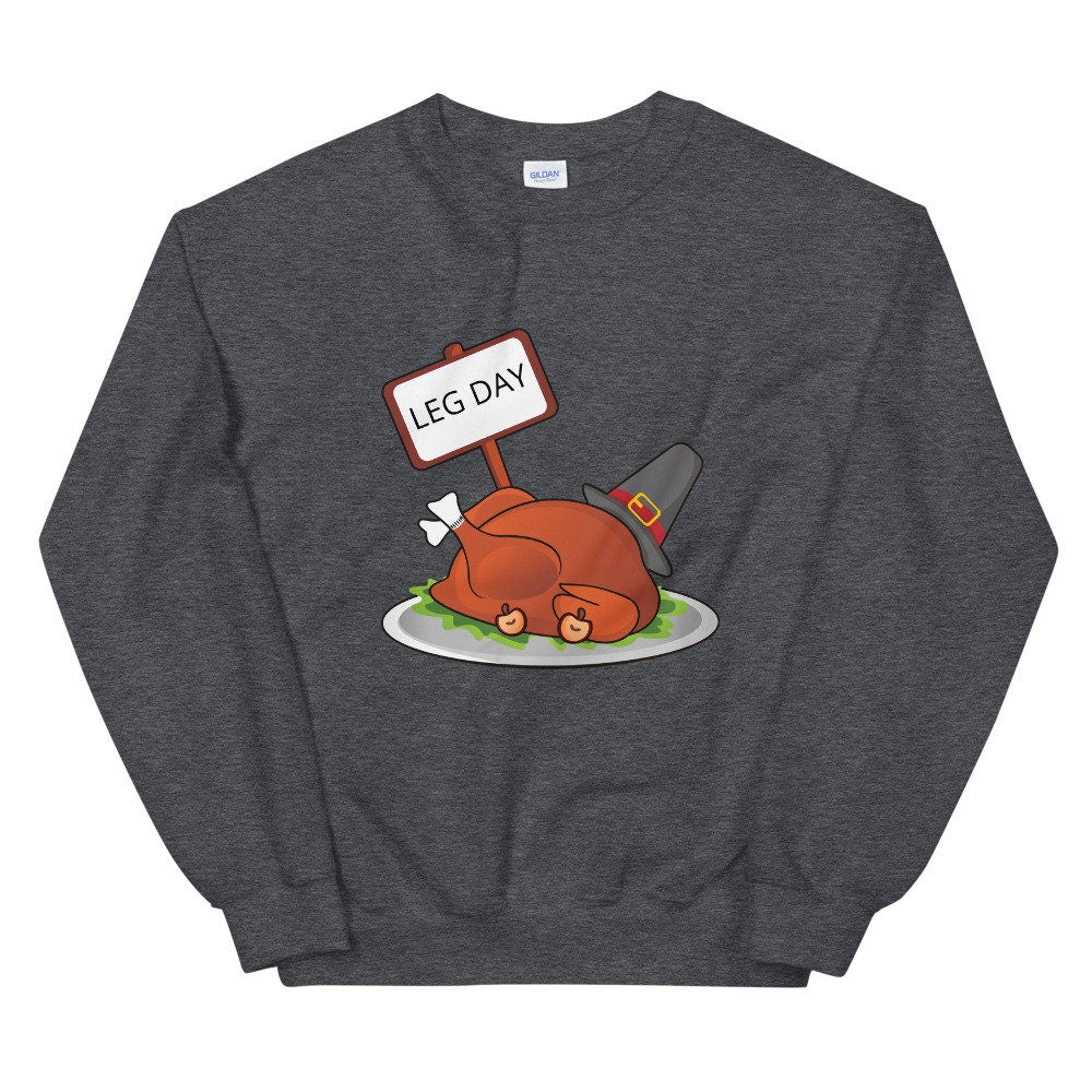 Leg day Unisex Sweatshirt, Friendsgiving shirt, thanksgiving shirt, punny shirt