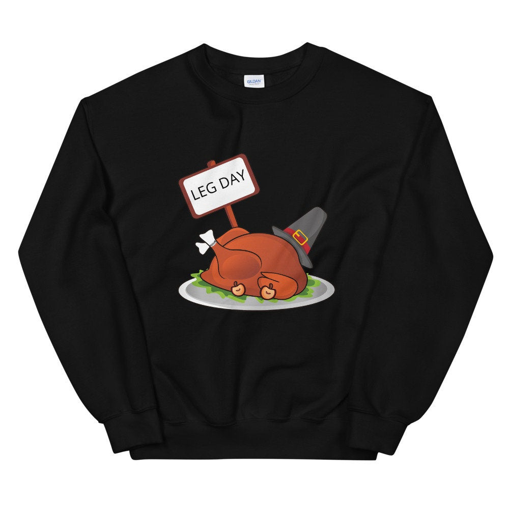 Leg day Unisex Sweatshirt, Friendsgiving shirt, thanksgiving shirt, punny shirt