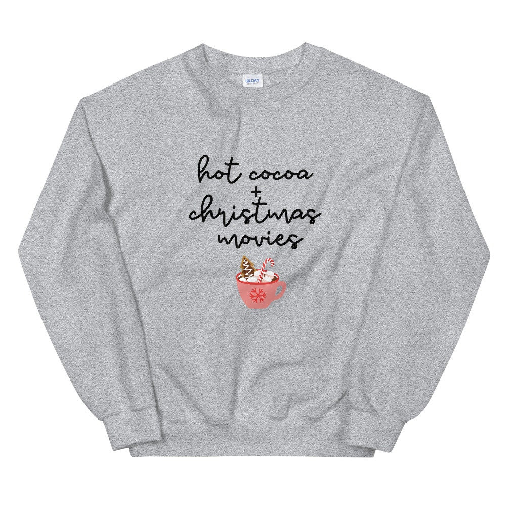 Hot cocoa and christmas movies Unisex Sweatshirt, christmas shirt, punny shirt, holiday shirt