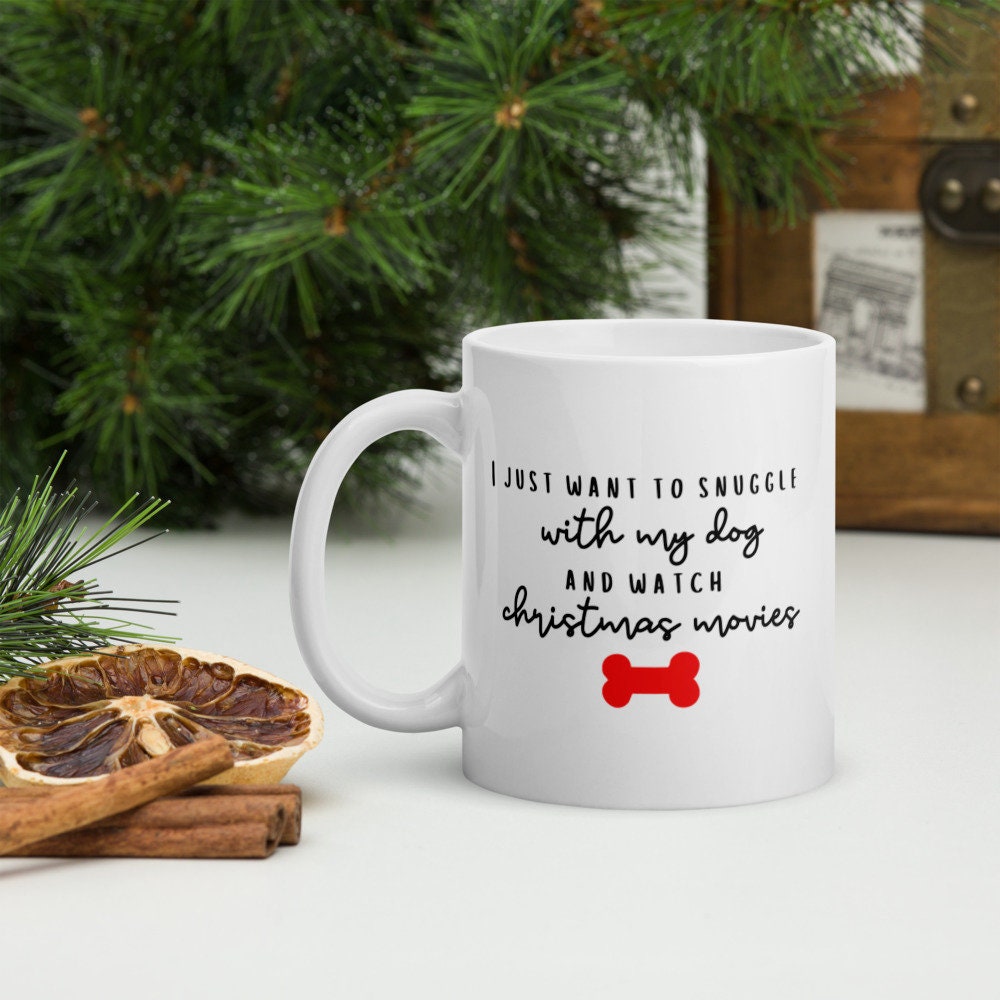 I just want to snuggle with my dog and watch christmas movies mug, cute mug, festive mug, christmas mug, punny mug, holiday mug