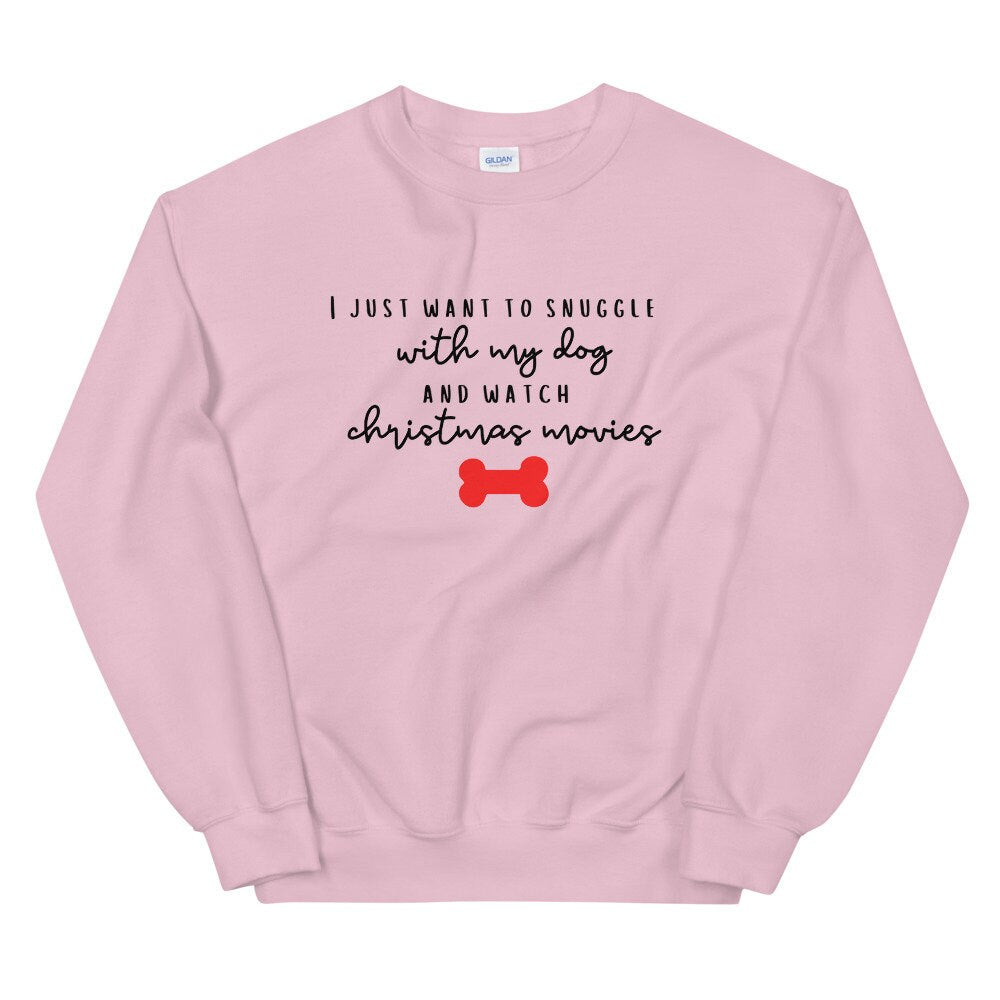 I just want to snuggle with my dog and watch christmas movies Unisex Sweatshirt, christmas shirt, punny shirt, holiday shirt