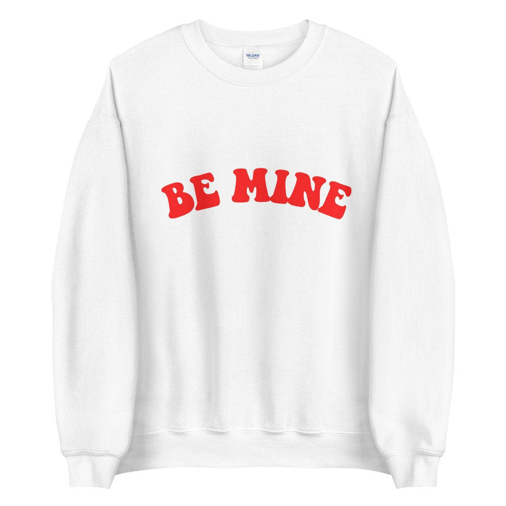 Be Mine Unisex Sweatshirt, Valentines day, Valentine sweatshirt