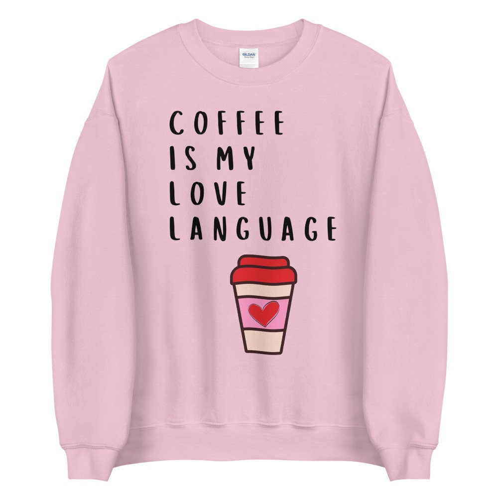 Coffee is my love language Unisex Sweatshirt, Valentines day, valentine, galentines