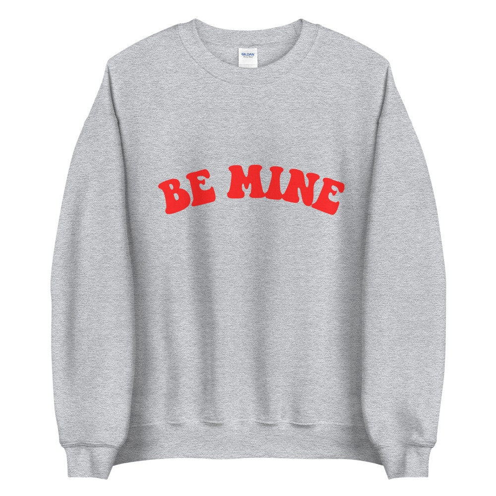 Be Mine Unisex Sweatshirt, Valentines day, Valentine sweatshirt