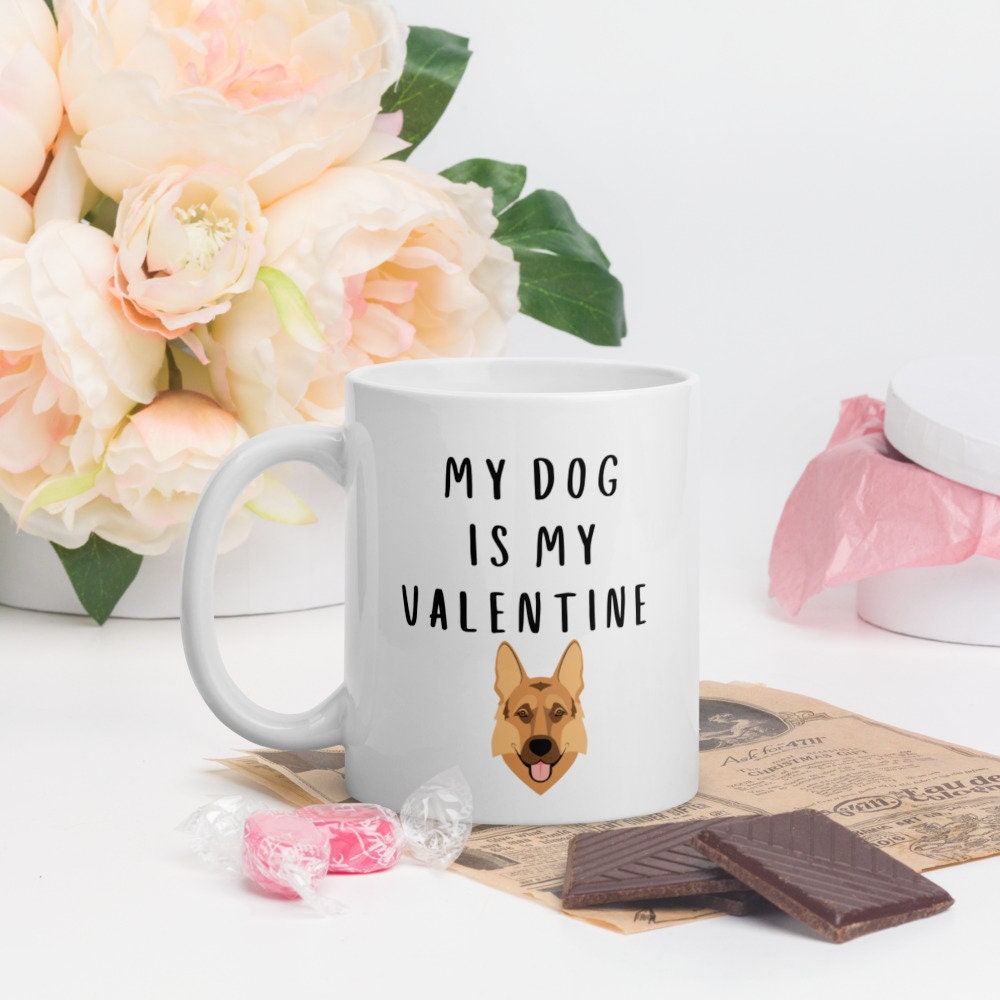 My dog is my valentine German shepherd Mug, valentines day, galentines, dog mom, dog dad, dog mug