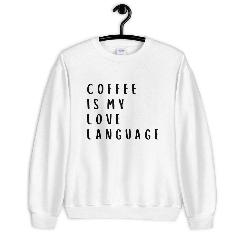 Coffee is my love language Unisex Sweatshirt, valentines day