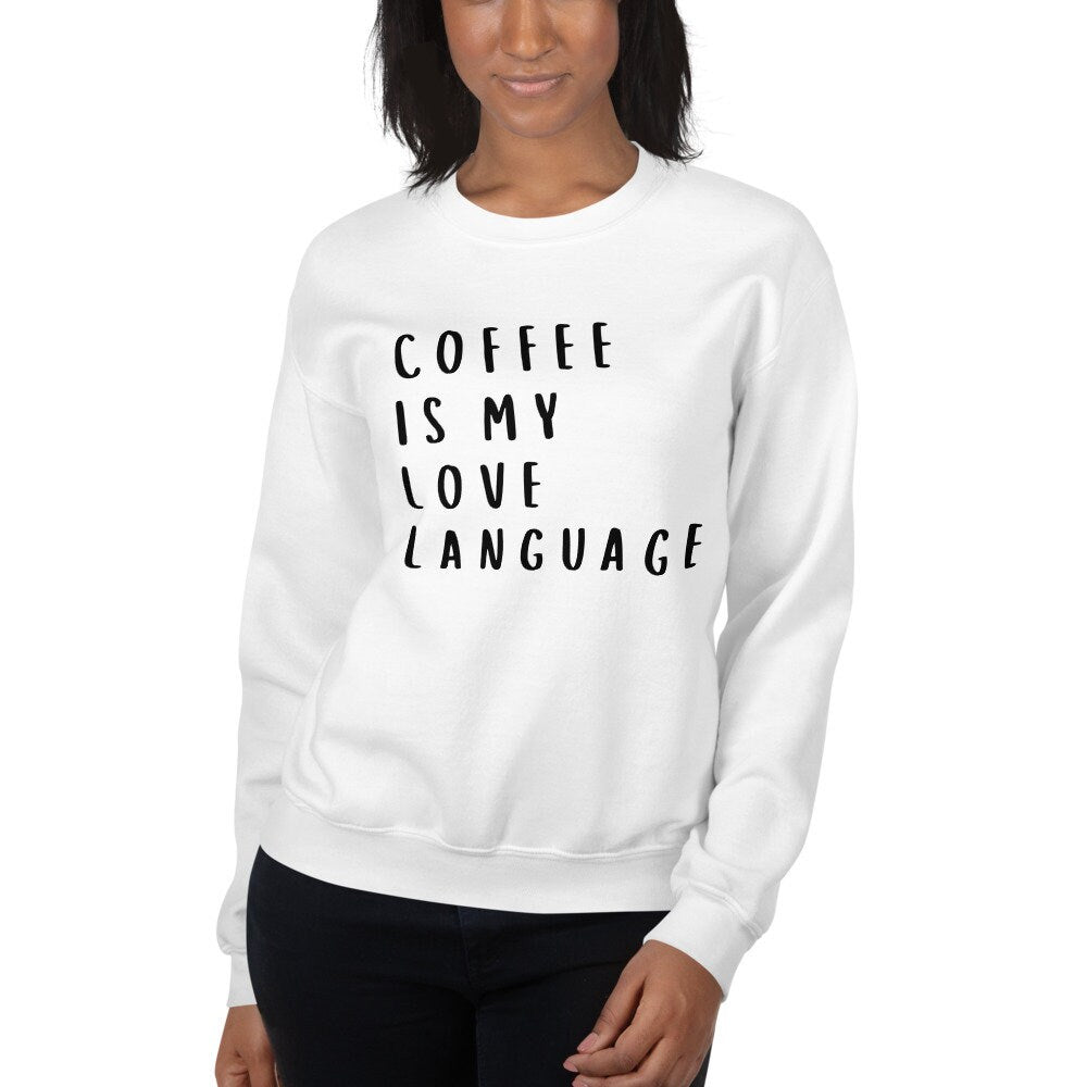 Coffee is my love language Unisex Sweatshirt, valentines day