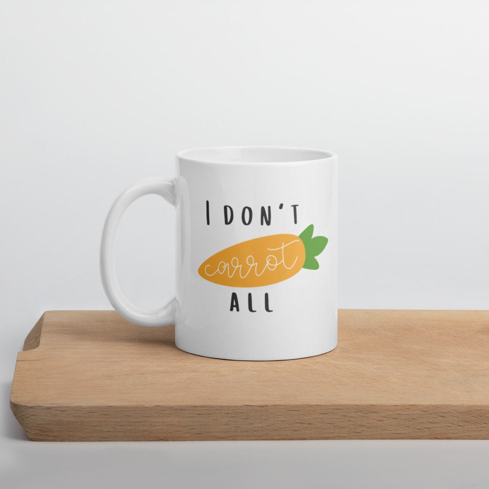 I dont carrot all mug, spring mug, punny mug