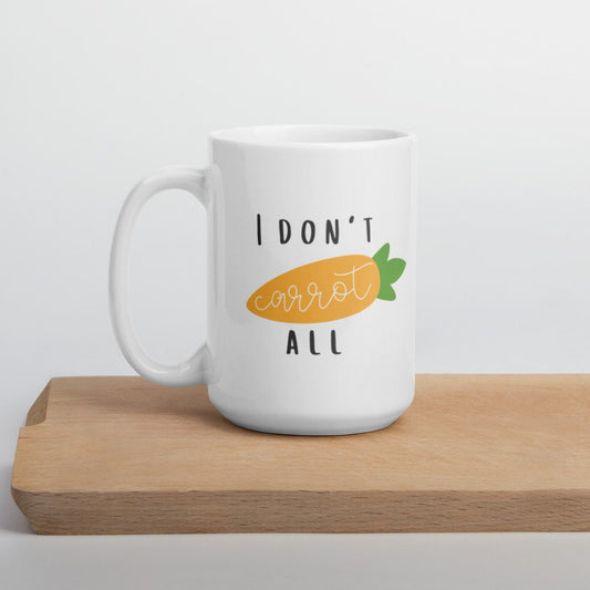 I dont carrot all mug, spring mug, punny mug