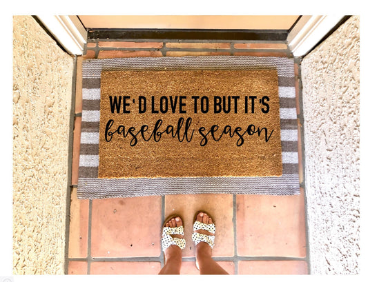 We’d (I’d) love to but it’s baseball season, baseball doormat