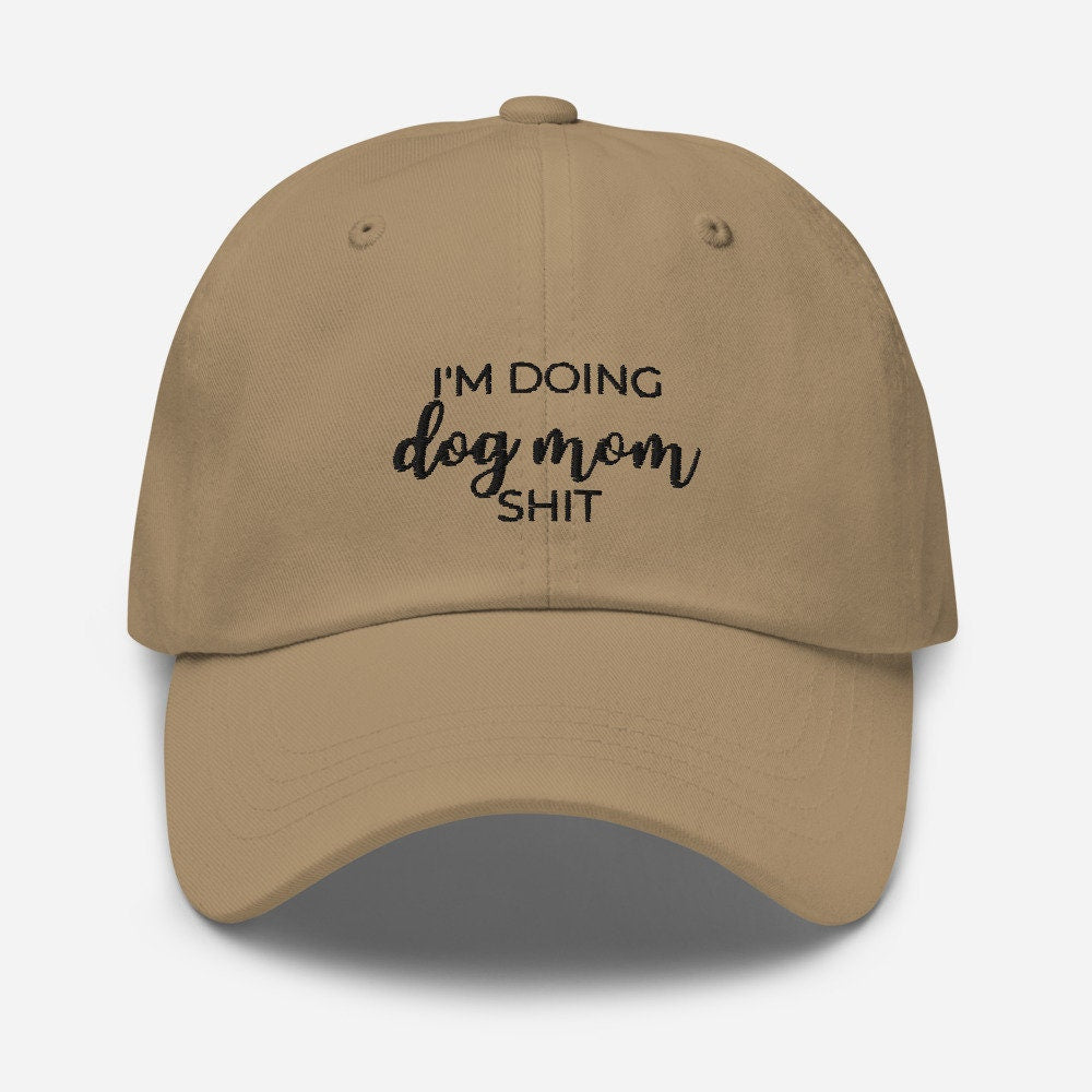 I'm doing dog mom shit Dad hat, gift for her, mothers day