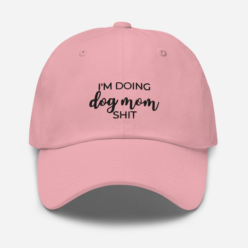I'm doing dog mom shit Dad hat, gift for her, mothers day