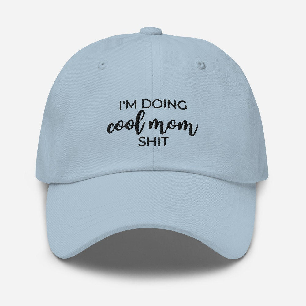 I'm doing cool mom shit Dad hat, gift for her, mothers day