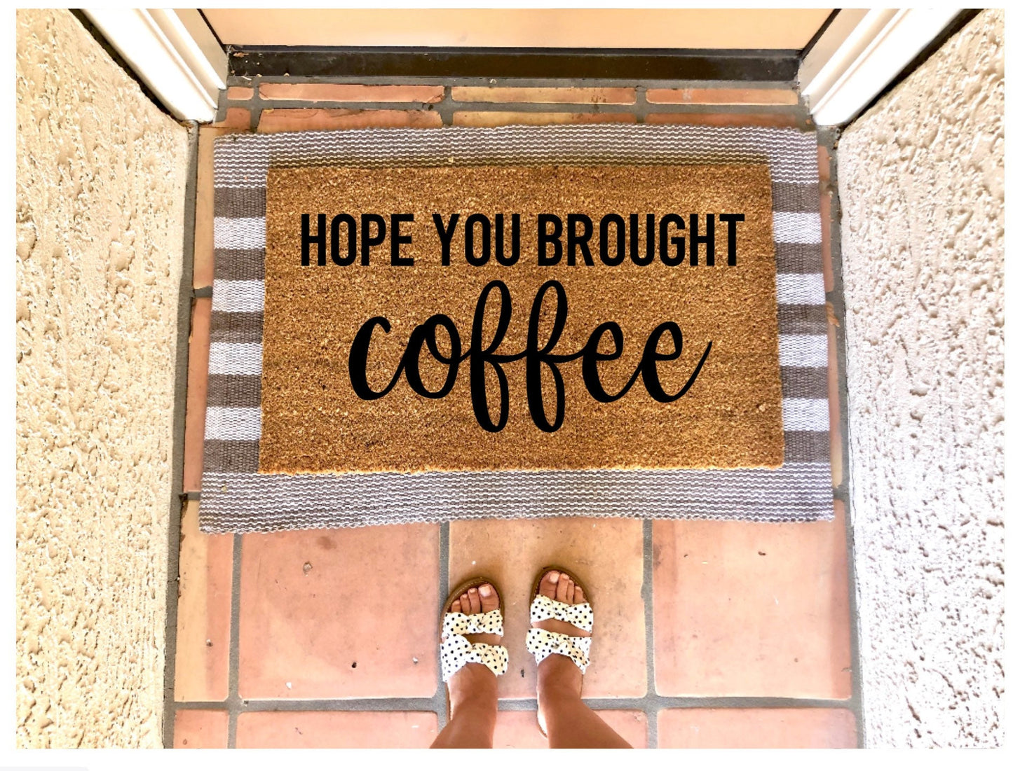 Hope you brought coffee doormat,funny doormat