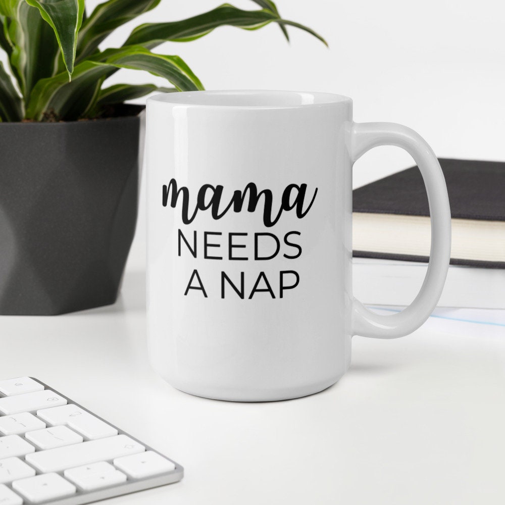 Mama needs a nap coffee mug, cute mug, funny mug, mothers day