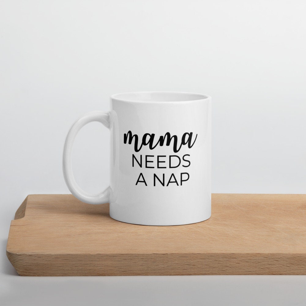 Mama needs a nap coffee mug, cute mug, funny mug, mothers day