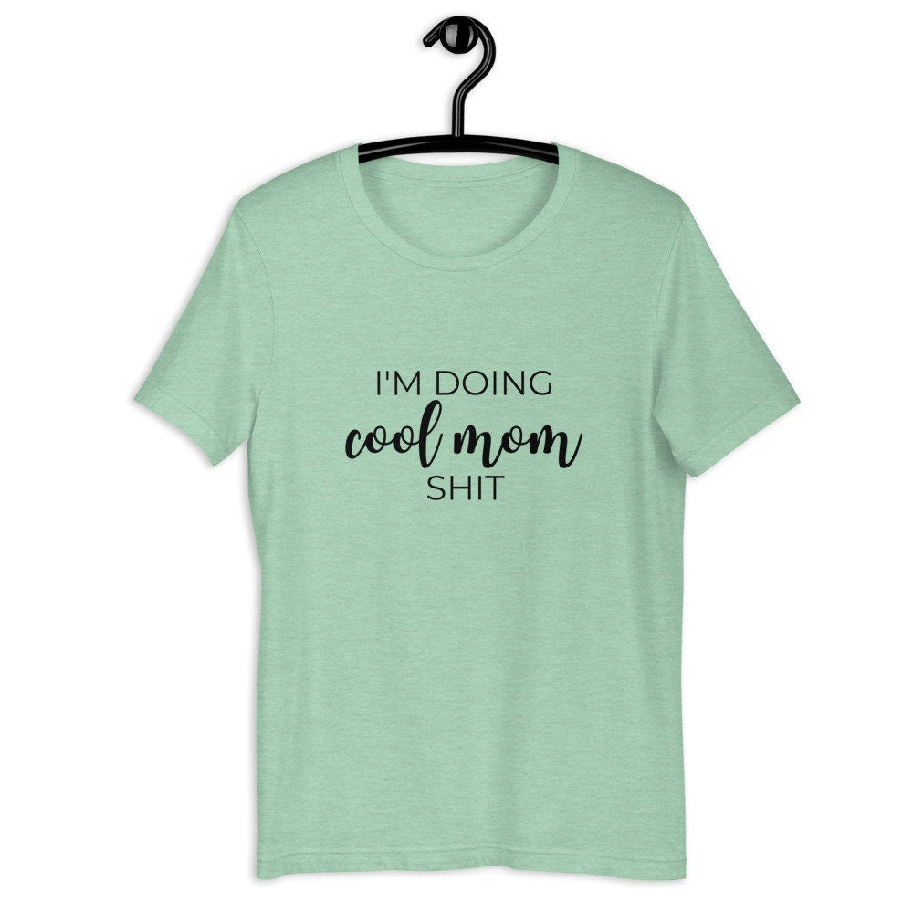 I'm doing cool mom shit Short-Sleeve Unisex T-Shirt, gift for her, mothers day, funny shirt