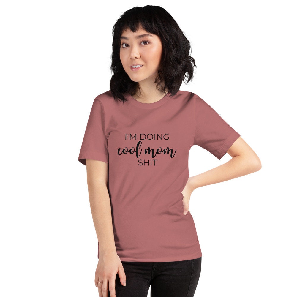 I'm doing cool mom shit Short-Sleeve Unisex T-Shirt, gift for her, mothers day, funny shirt