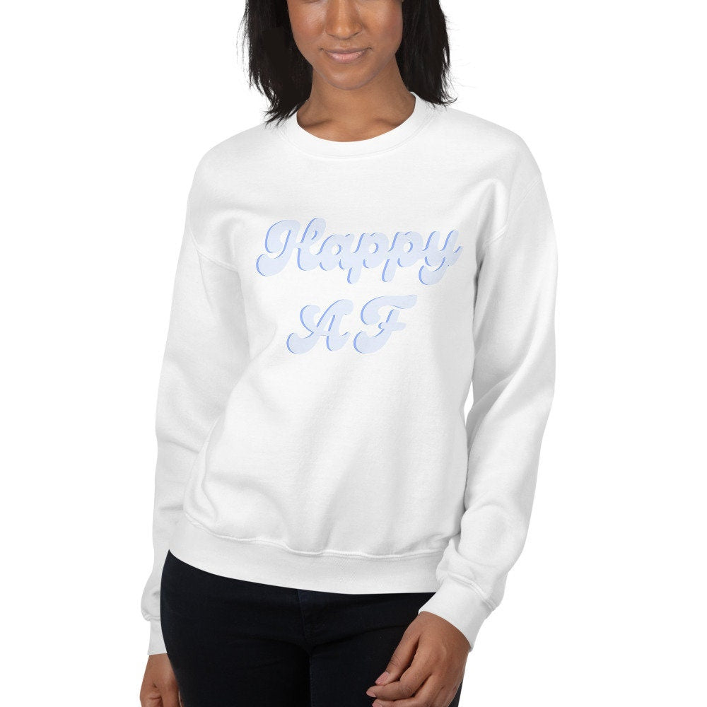 Blue Happy AF Unisex Sweatshirt, happy shirt, cute shirt