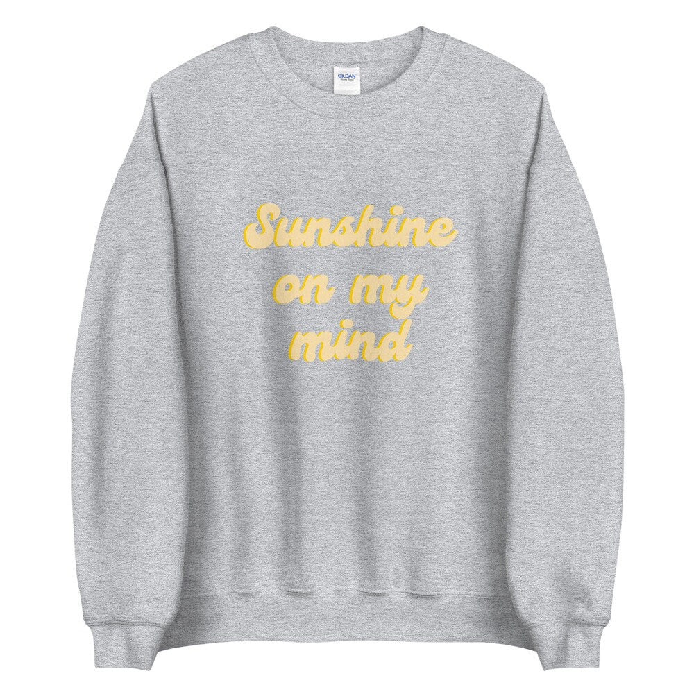 Sunshine on my mind Unisex Sweatshirt, summer shirt, cute shirt