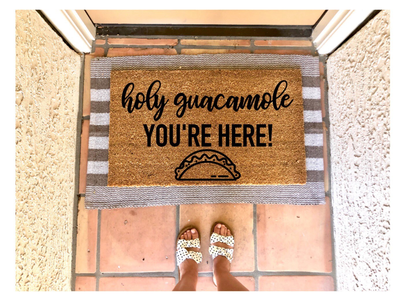 Holy guacamole you’re here doormat, funny doormat, taco doormat
