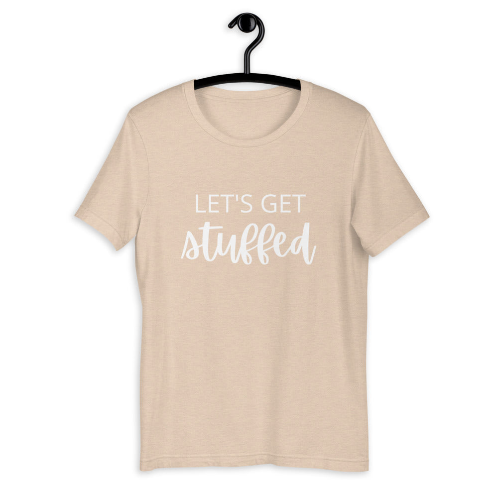 Lets get stuffed Short-Sleeve Unisex T-Shirt, Friendsgiving shirt, thanksgiving shirt, punny shirt