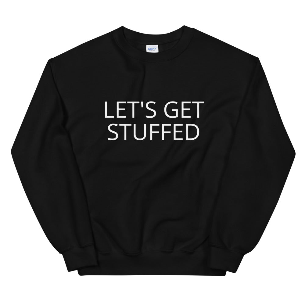 Lets get stuffed Unisex Sweatshirt, Friendsgiving shirt, thanksgiving shirt, punny shirt