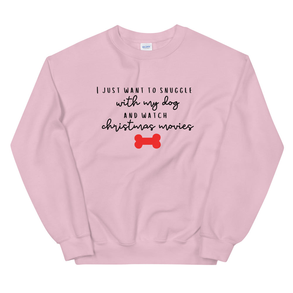I just want to snuggle with my dog and watch christmas movies Unisex Sweatshirt, christmas shirt, punny shirt, holiday shirt