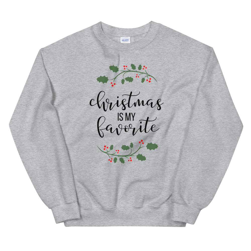 Christmas is my favorite Unisex Sweatshirt, christmas shirt, punny shirt, holiday shirt