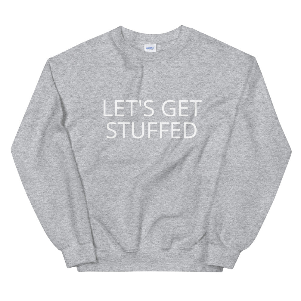 Lets get stuffed Unisex Sweatshirt, Friendsgiving shirt, thanksgiving shirt, punny shirt