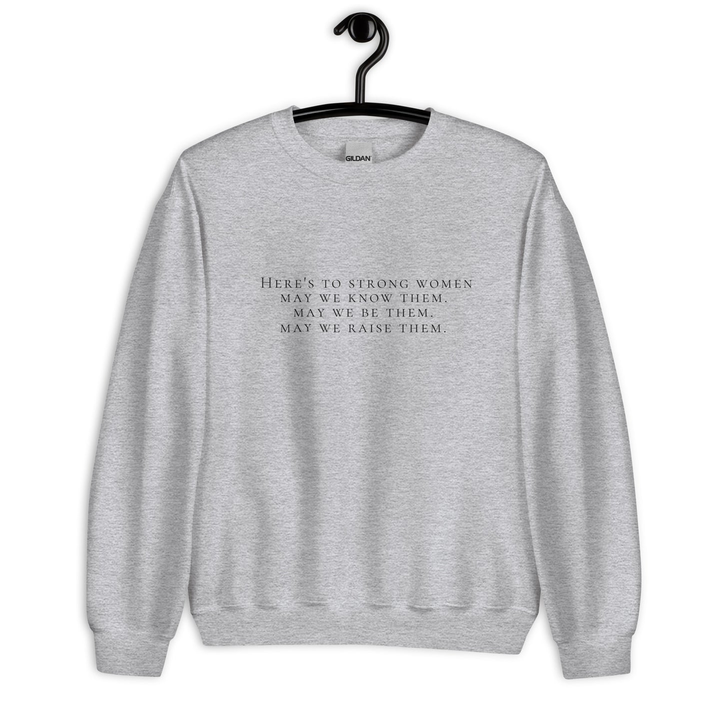 Here's to strong women Unisex Sweatshirt, womens day, womens month, womens quotes