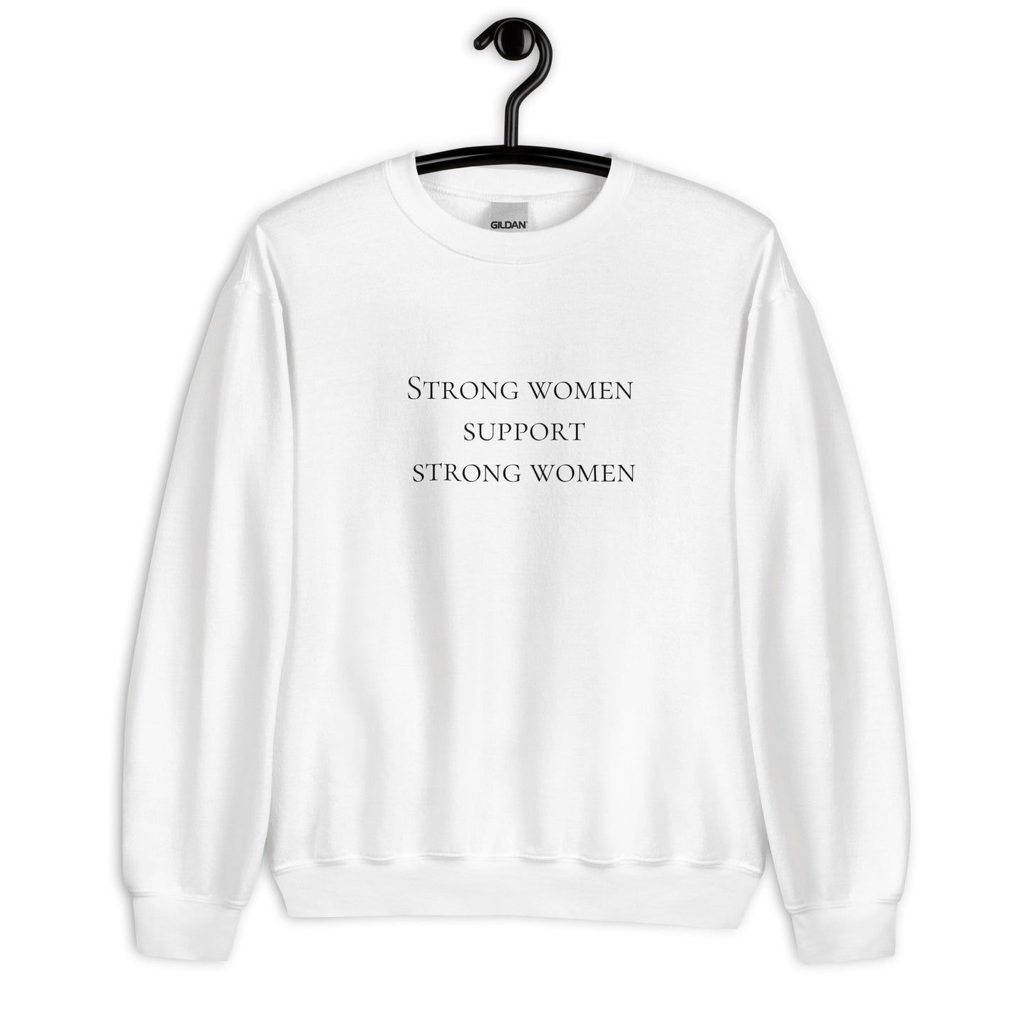 Strong women support strong women Unisex Sweatshirt, womens day, womens month, womens quotes