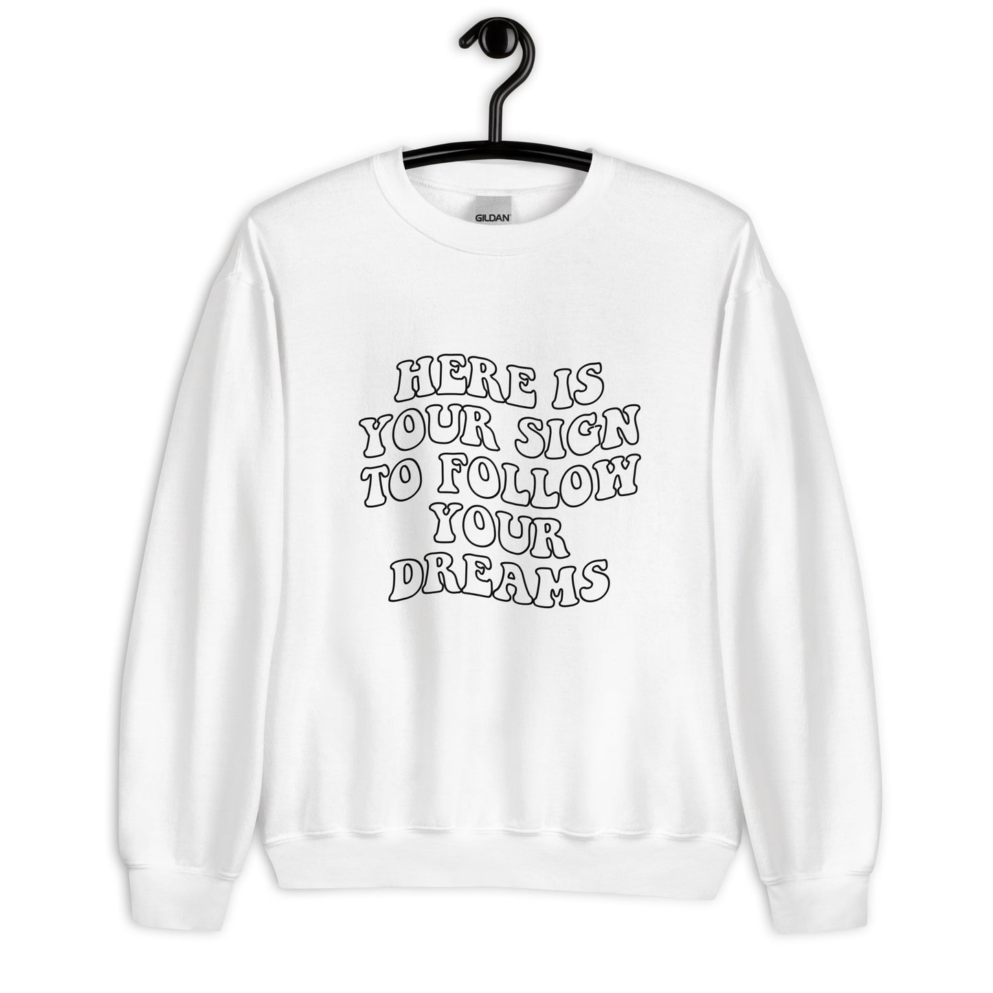 Here is your sign to follow your dreams Unisex Sweatshirt, womens day, womens month, retro font, womens quote