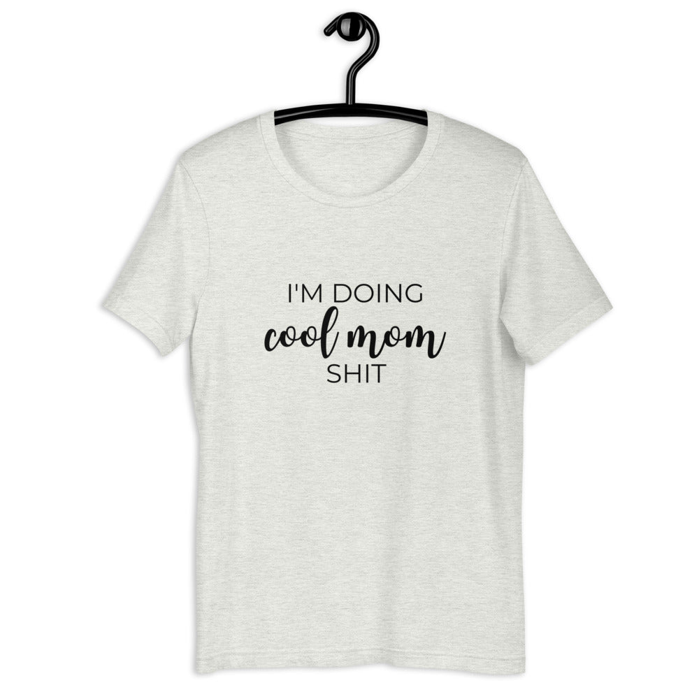 I'm doing cool mom shit Short-Sleeve Unisex T-Shirt, gift for her, mothers day, funny shirt