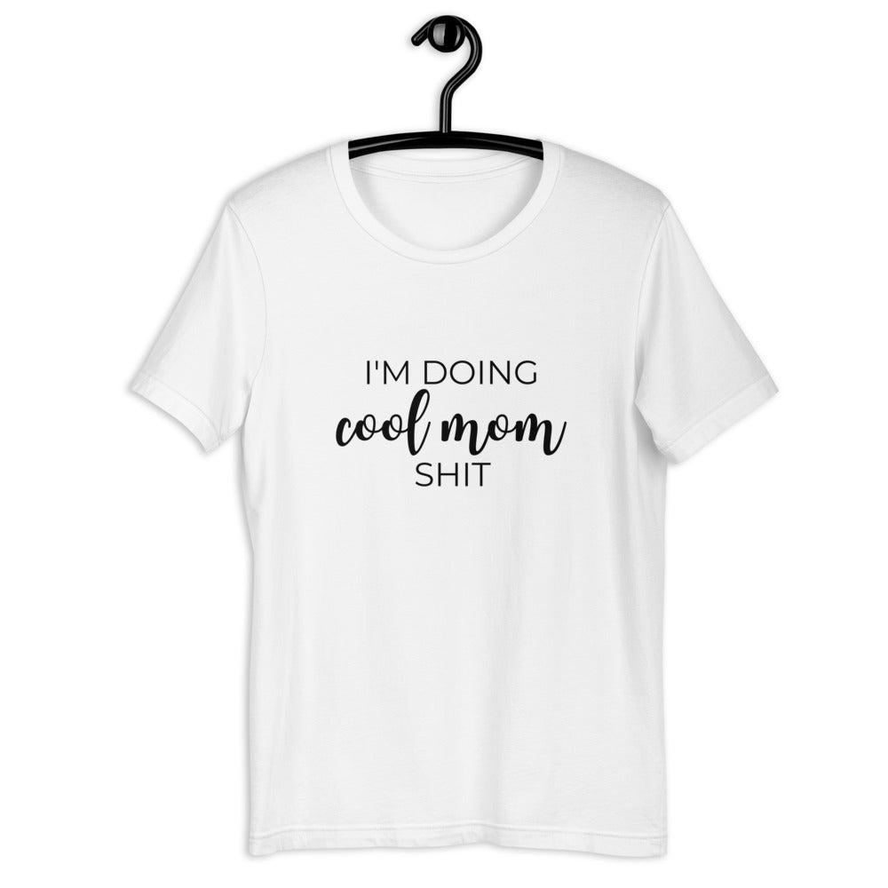 I'm doing cool mom shit Short-Sleeve Unisex T-Shirt, gift for her, mothers day, funny shirt
