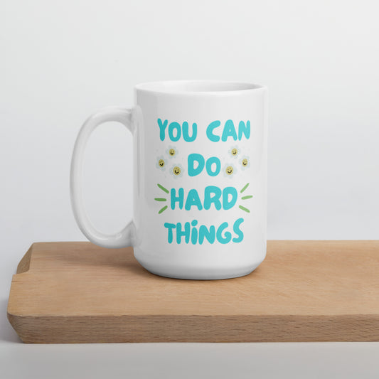 You Can Do Hard Things Mug