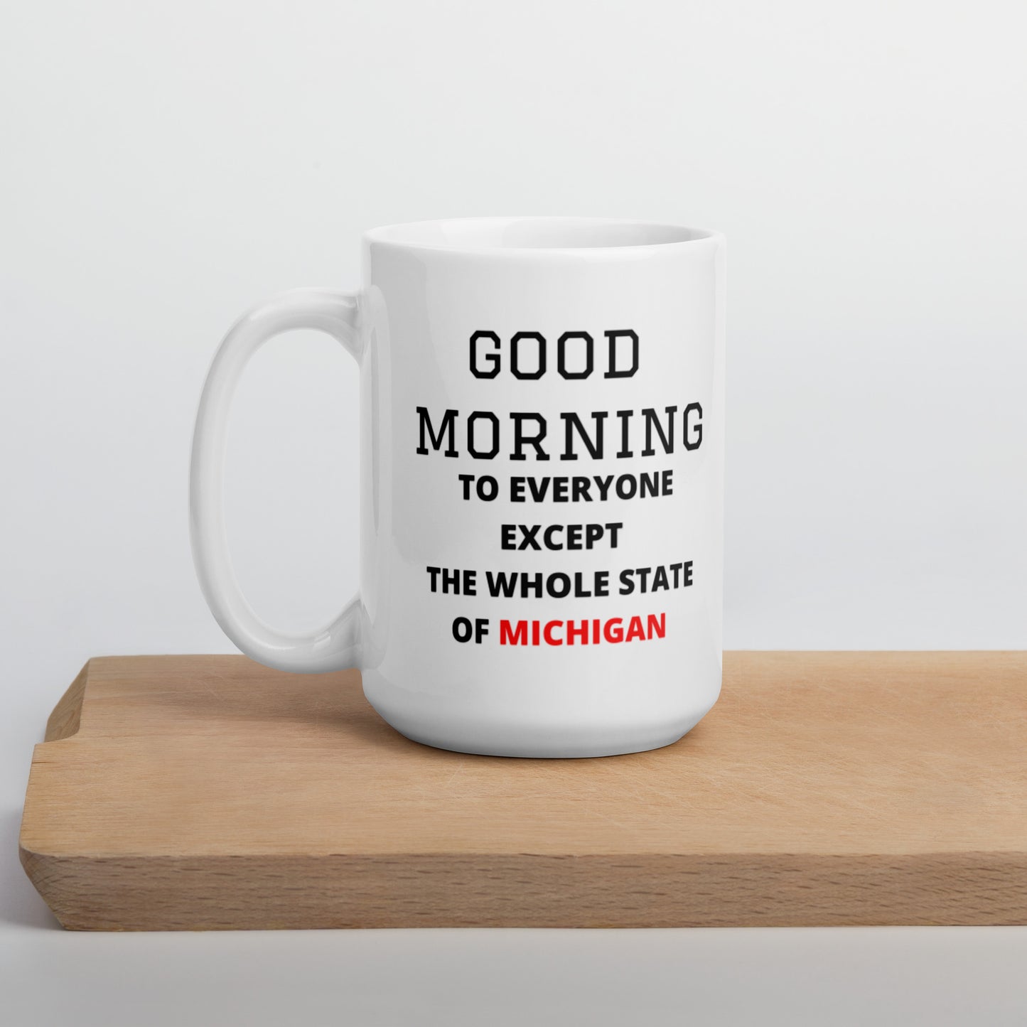 Good morning to everyone except the whole state of Michigan mug, college football, ohio fans, funny mug