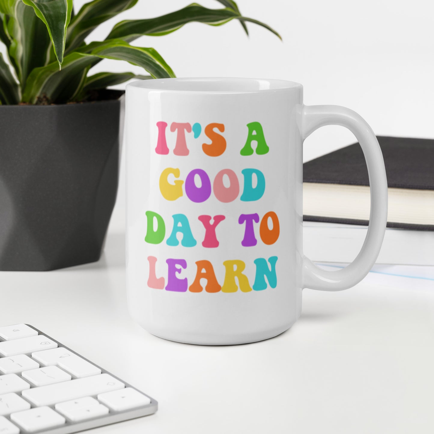 It's a good day to learn mug