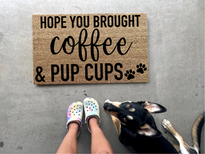 Hope You Brought Coffee & Pup Cups doormat, funny doormat, pet doormat