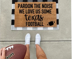 Pardon The Noise We Love Us Some Texas Football Doormat